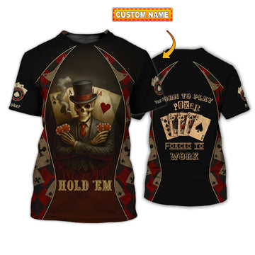 Unisex Shirt - Custom Poker Lover Shirt, Hold 'Em Born To Play Poker Forced To Work