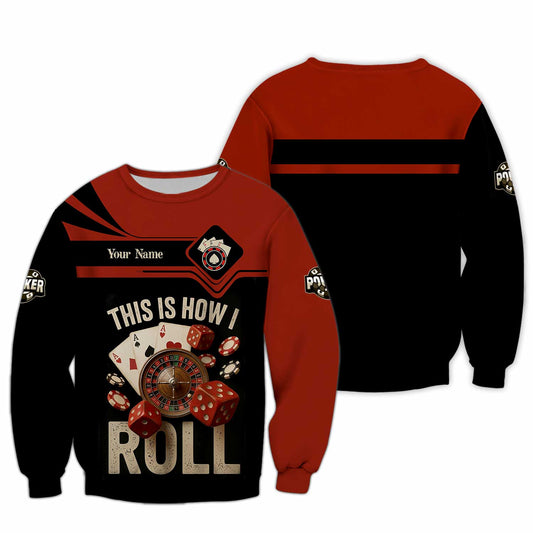 Unisex Shirt - Custom This Is How I Roll Poker 3D Shirt